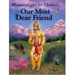 Our Most Dear Friend – Bhagavad Gita for Children